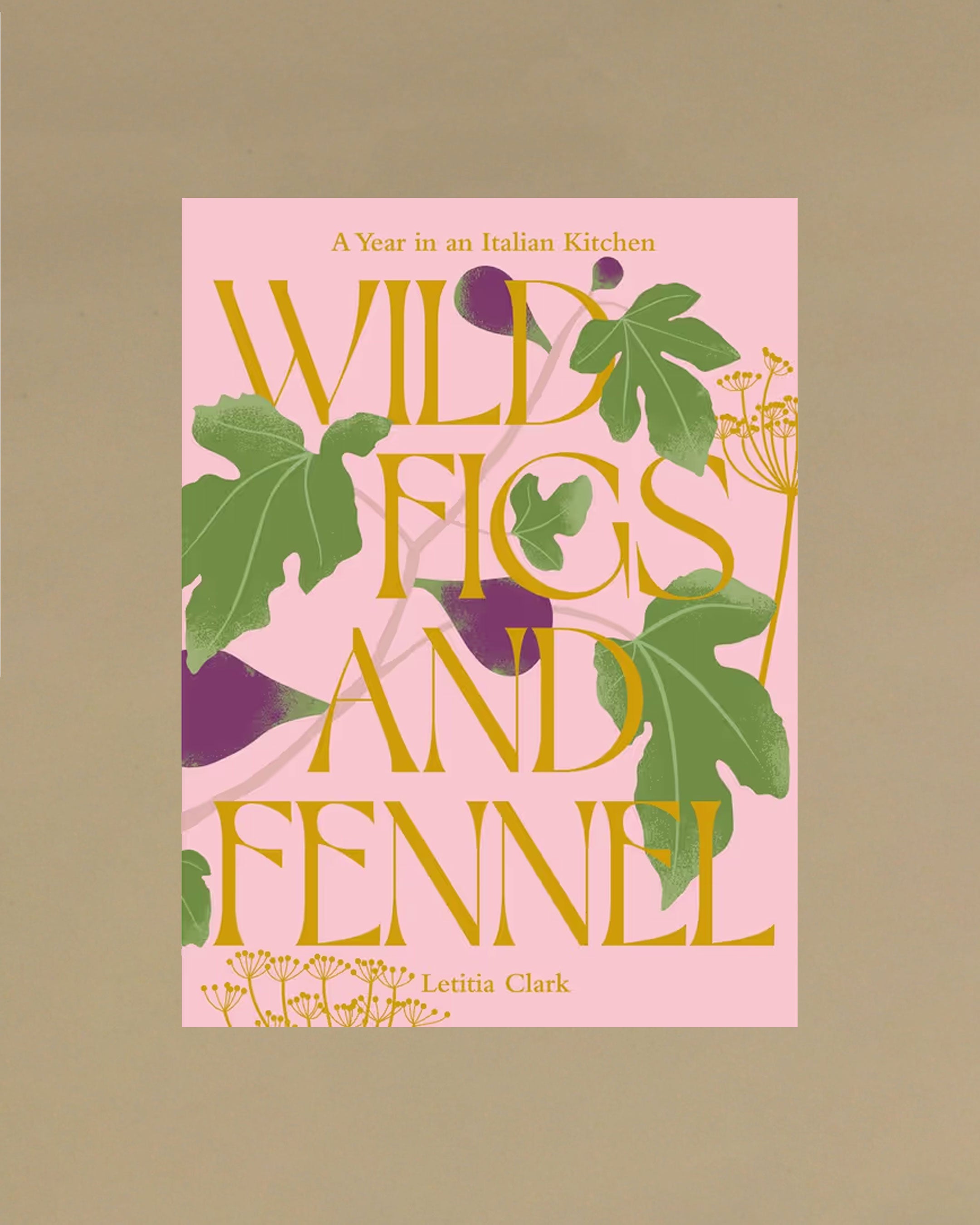 Letitia Clark: Wild Figs & Fennel